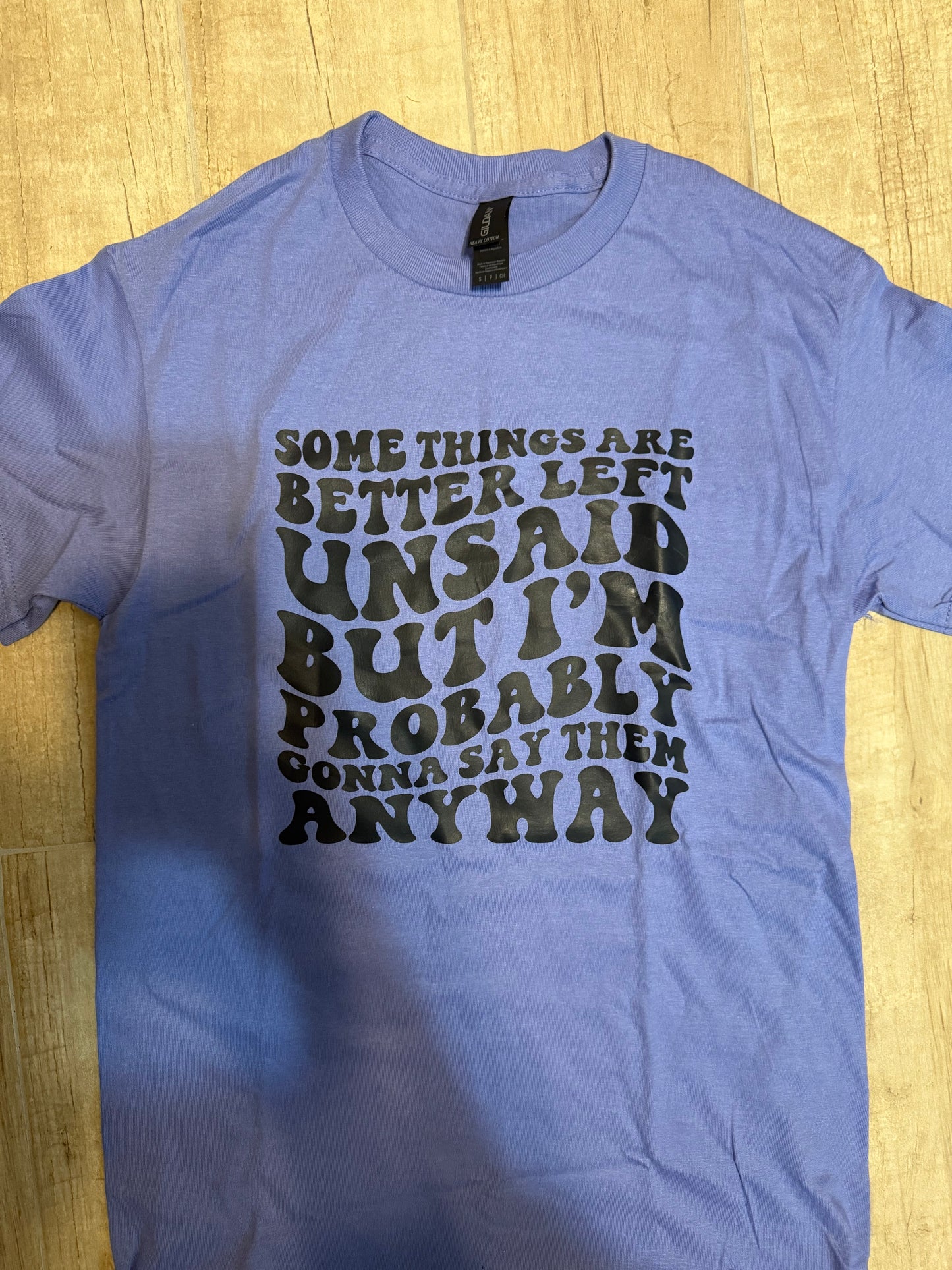 I’m Probably Gonna Say it Tee