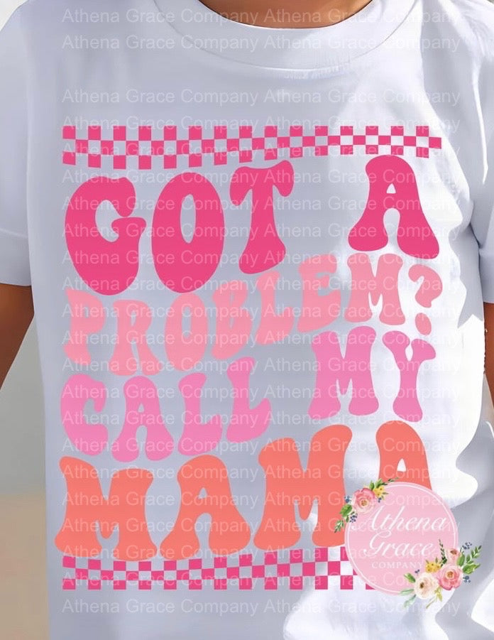Got A Problem Call My Mama