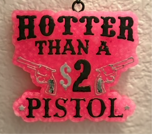 Hotter then $2 Pistol