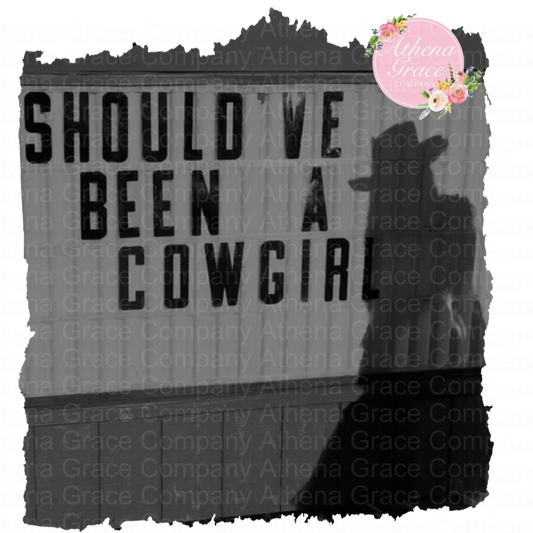 Should’ve Been A Cowgirl DTF