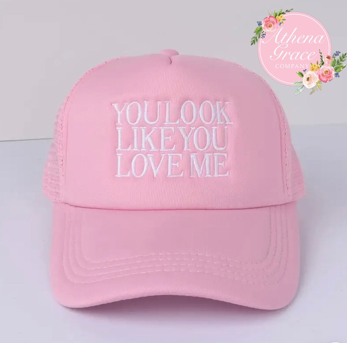 You Look Like You Love Me Trucker Hat