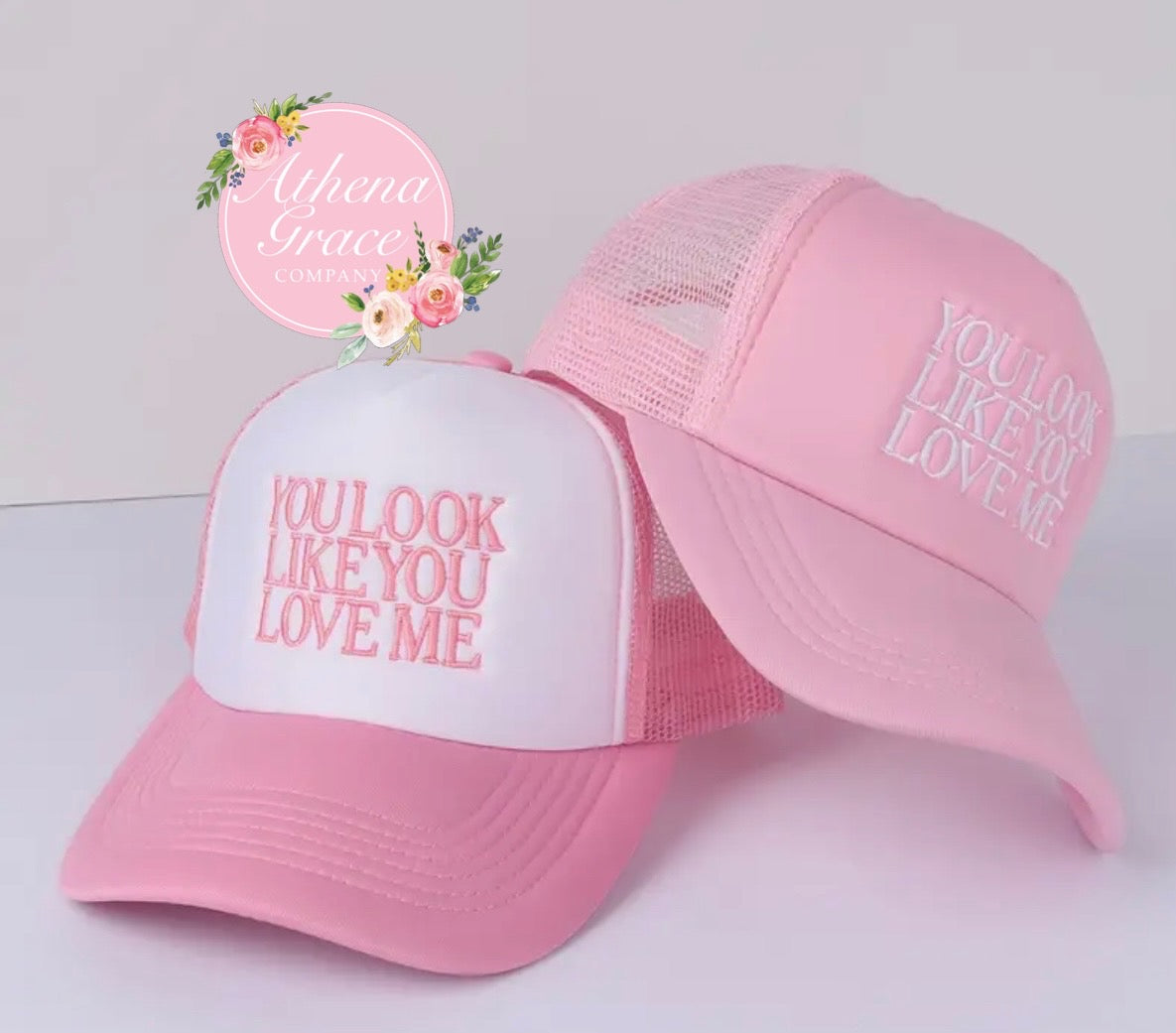 You Look Like You Love Me Trucker Hat