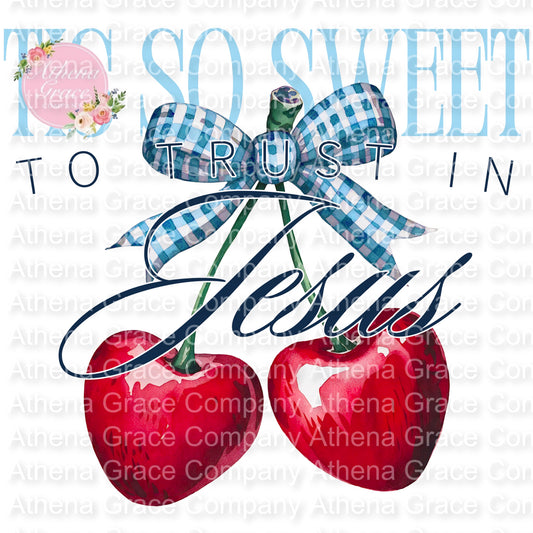 So Sweet To Trust Jesus DTF