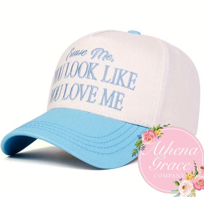 You Look Like You Love Me Hat