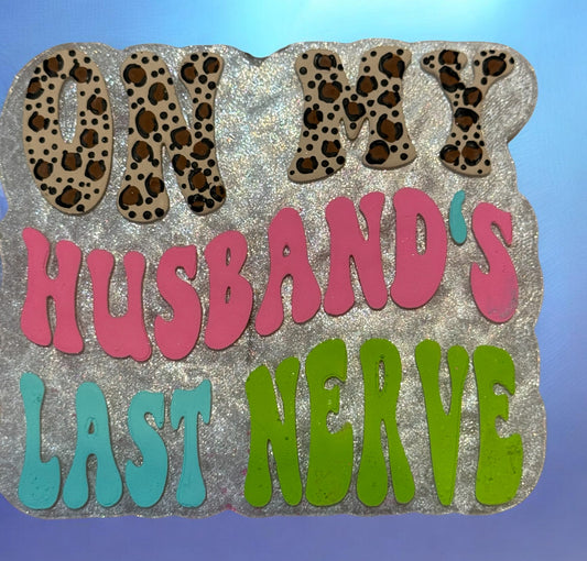 On My Husbands Last Nerve Freshie