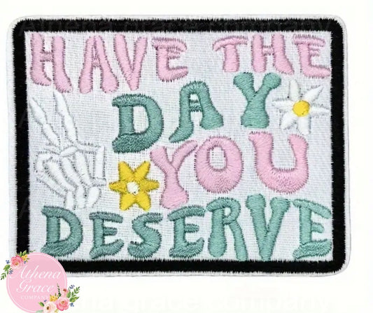 Have the Day you Deserve