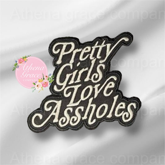 Pretty Girls Love Assholes
